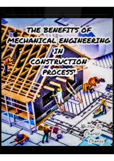 The Benefits of Mechanical Engineering in Construction Process'