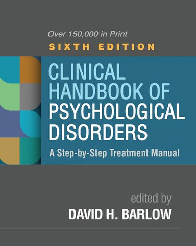 Clinical Handbook of Psychological Disorders: A Step-by-Step Treatment Manual Sixth Edition
