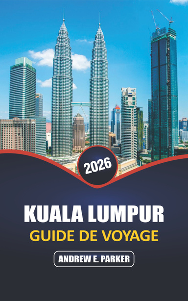 KUALA LUMPUR GUIDE DE VOYAGE 2026