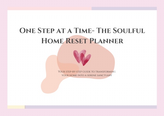 One Step at a Time- The Soulful Home Reset Planner