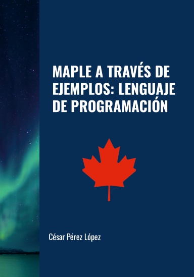 MAPLE A TRAVÉS DE EJEMPLOS: LENGUAJE DE PROGRAMACIÓN