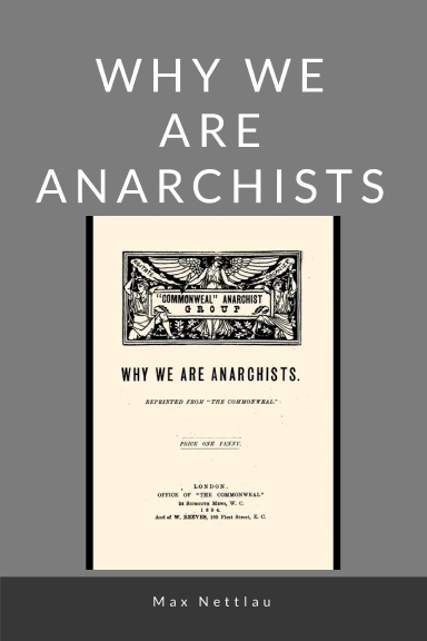 WHY WE ARE ANARCHISTS