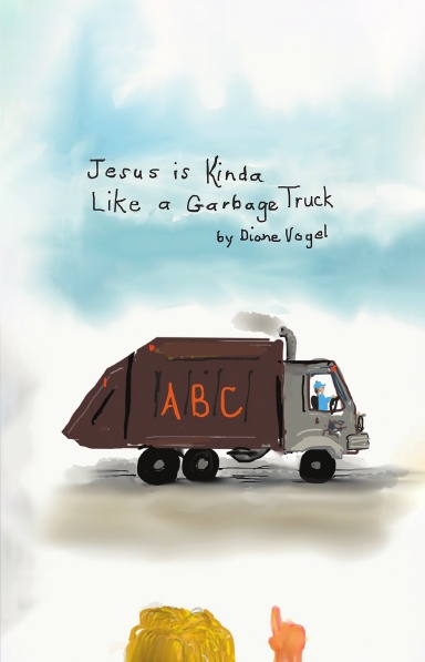 Jesus is Kinda Like A Garbage Truck