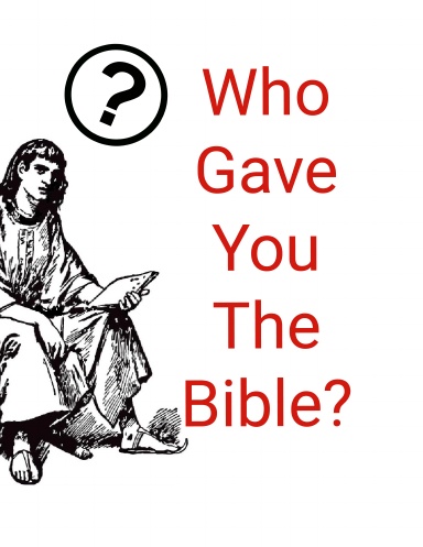 Who Gave You The Bible?
