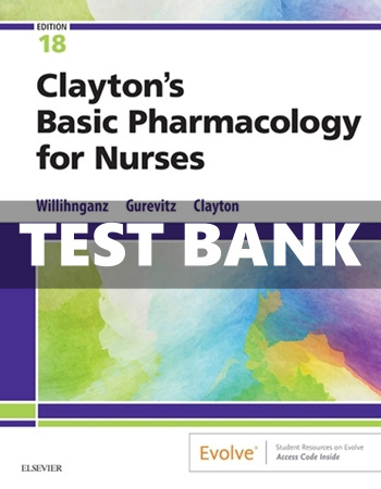 Clayton’s Basic Pharmacology for Nurses 18th Edition Willihnganz Test Bank