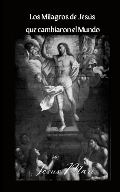 Los Milagros de Jesús que cambiaron el Mundo
