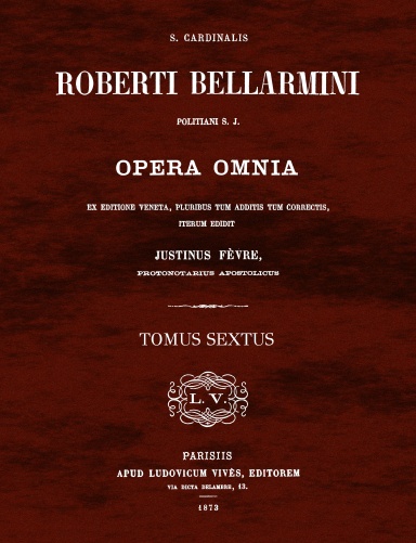 Sancti Bellarmini Opera Omnia - Tomus 6