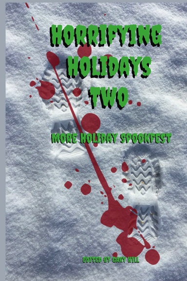 Horrifying Holidays Two: More Holiday Spookfest Hardcover Edition