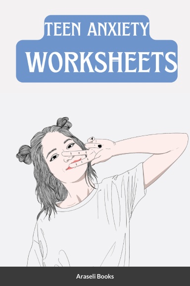 Teen Anxiety Worksheets