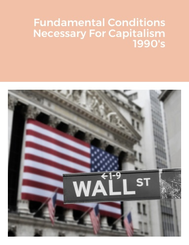 Fundamental Conditions Necessary For Capitalism 1990's