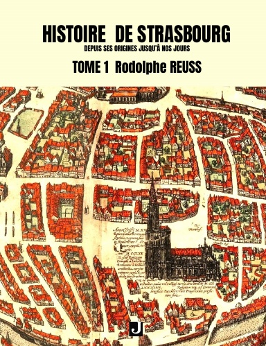 Histoire de Strasbourg depuis ses origines jusqu'à nos jours (Tome I)