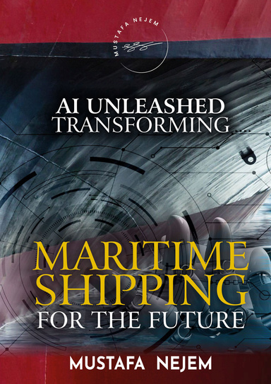 AI UNLEASHED, TRANSFORMING MARITIME SHIPPING FOR THE FUTURE