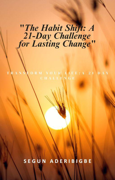 The Habit Shift:A 21-Day Challenge for Lasting Change