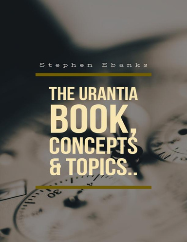 The Urantia Book, Concepts & Topics..