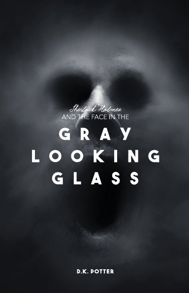 Sherlock Holmes and the Face in the Gray Looking Glass