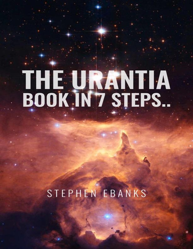 The Urantia Book in 7 steps..