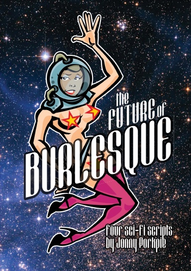 The Future of Burlesque: Four Sci-Fi Scripts