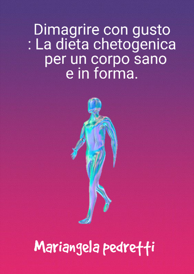 Dimagrire con gusto: La dieta chetogenica per un corpo sano e in forma.