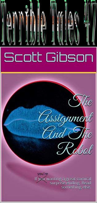 Terrible Tales 47-The Assignment And The Robot