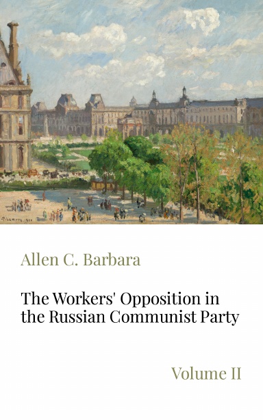 The Workers' Opposition in the Russian Communist Party Part 2