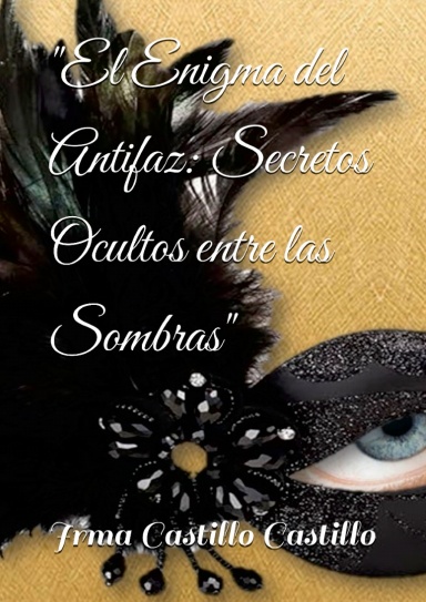 El enigma del Antifaz:Secretos ocultos entre sombras.
