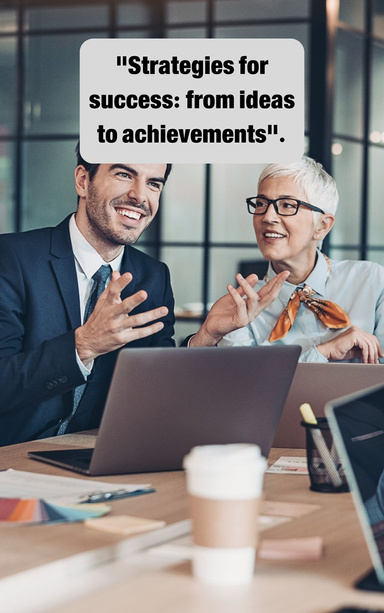 Strategies for success: from ideas to achievements.