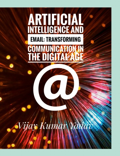 Artificial Intelligence and Email: Transforming Communication in the Digital Age