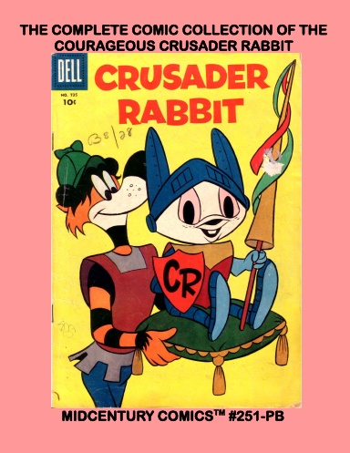 The Complete Comic Collection Of The Courageous Crusader Rabbit (PB)