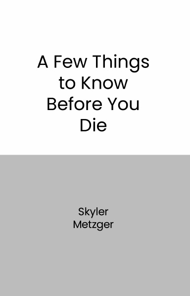 A Few Things to Know Before You Die