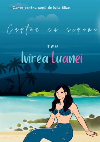 Iulia Elize - Cartea cu sirene sau Ivirea Luanei (Epopee cu sirene)