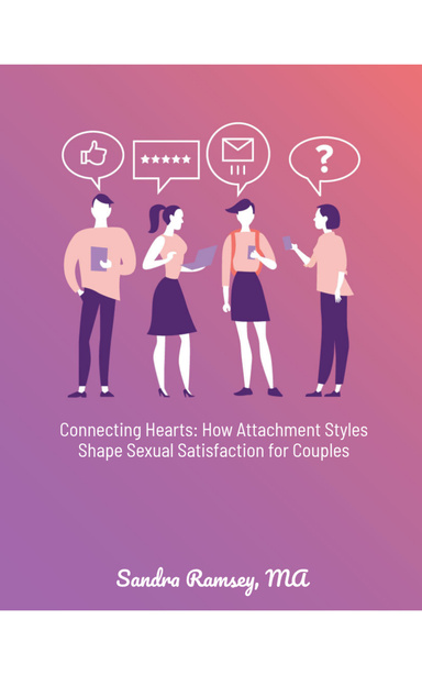 Connecting Hearts: How Attachment Styles Shape Sexual Satisfaction for Couples