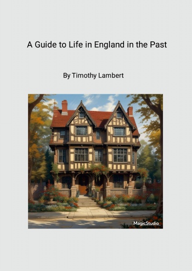 A Guide to Life in England in the Past