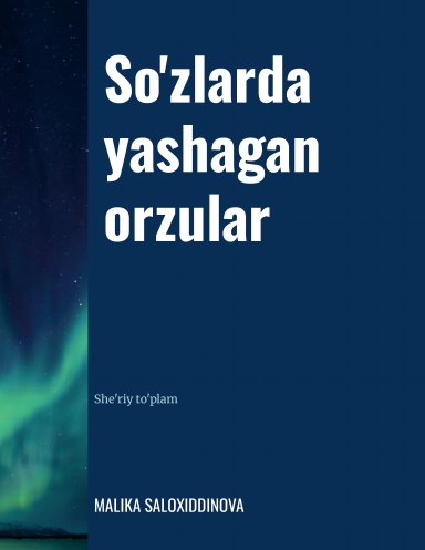 SO'ZLARDA YASHAGAN ORZULAR