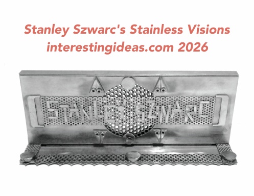 Stanley Szwarc's Stainless Visions