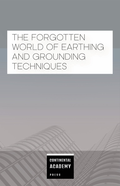 The Forgotten World of Earthing and Grounding Techniques