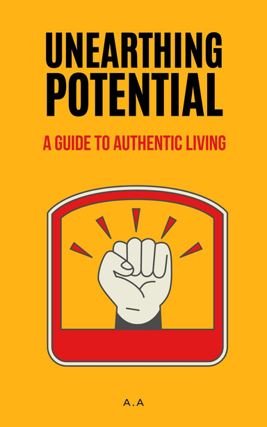 Unearthing Potential: A Guide to Authentic Living