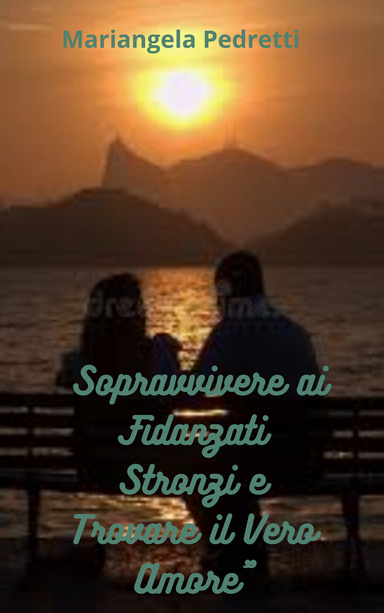 Sopravvivere a fidanzati stronzi e trovare il vero amore