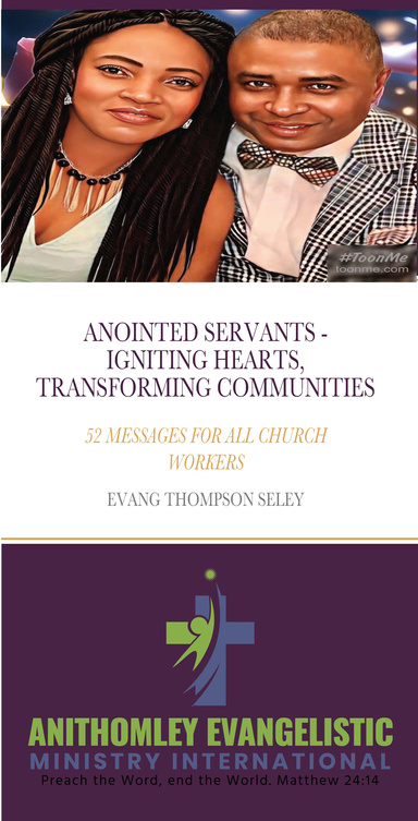 ANOINTED SERVANTS: IGNITING HEARTS, TRANSFORMING COMMUNITIES