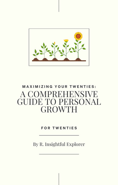 Maximizing Your Twenties: A Comprehensive Guide to Personal Growth