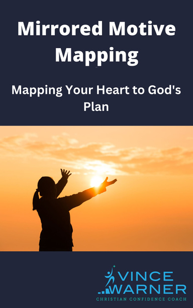 Mirrored Motive Mapping - Mapping Your Heart to God's Plan
