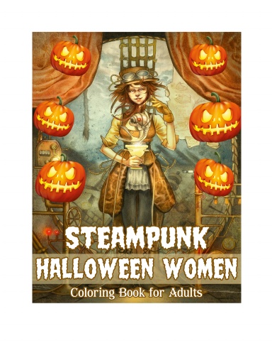 Steampunk Halloween Women Coloring Book for Adults: Giant Super Jumbo Features 100 Coloring Pages of Beautiful Steampunk Halloween Girls for Stress Relief