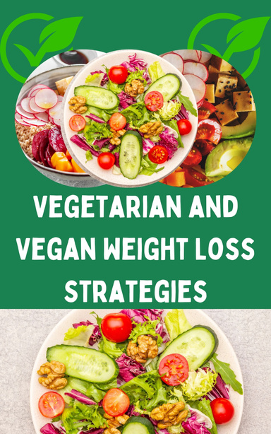 Vegetarian and Vegan Weight Loss Strategies