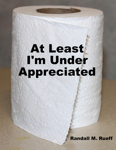 At Least I'm Under Appreciated