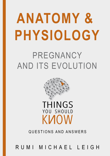 Anatomy and Physiology: Pregnancy and its Evolution