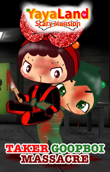YayaLand Scary Mansion - Taker Goopboi Massacre