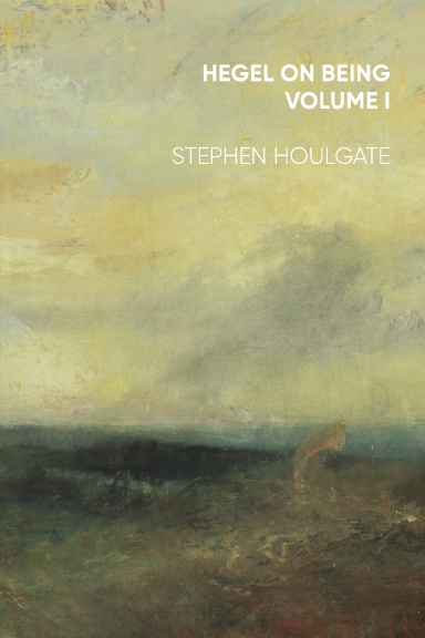 Hegel on being. Volume 1. Quality and The Birth of Quantity in Hegel's 'Science of Logic'