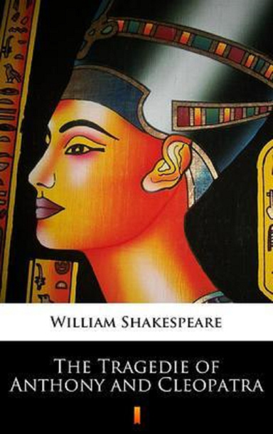 The Tragedie of Anthonie, and Cleopatra Annotated