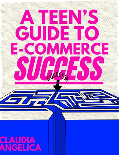 A Teen's Guide To E-Commerce Success