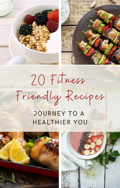 20 Fitness Friendly Recipes Cookbook