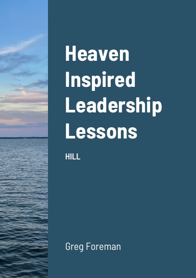 Heaven Inspired leadership Lessons